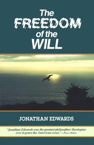 Jonathan Edwards: The Freedom of the Will (Great Awakening Writings (1725-1760)) (Hardcover, 1997, Soli Deo Gloria Ministries)