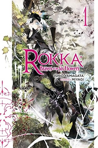 Ishio Yamagata: Rokka: Braves of the Six Flowers, Vol. 1 (light novel) (Rokka: Braves of the Six Flowers (Light Novel)) (2017, Yen Press)
