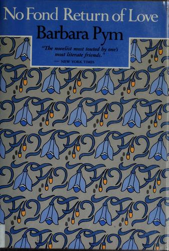 Barbara Pym, Barbara Pym: No fond return of love (1982, Dutton)