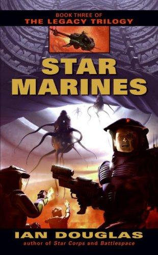 Ian Douglas: Star Marines (The Legacy Trilogy, Book 3) (2007, Eos)