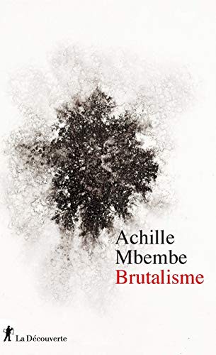 Achille Mbembe: Brutalisme (Paperback, LA DECOUVERTE)