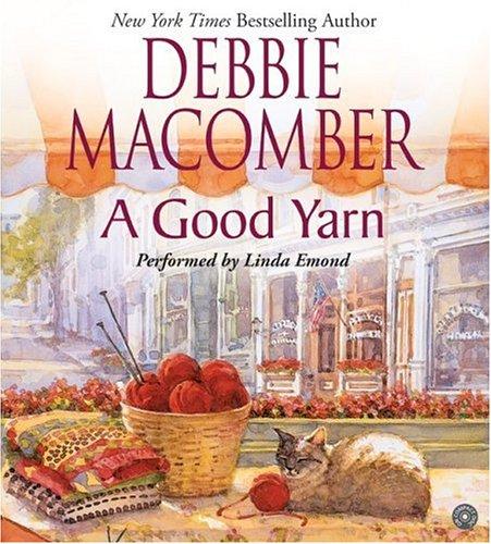 Debbie Macomber: A Good Yarn (The Knitting Books #2) (2005, HarperAudio)