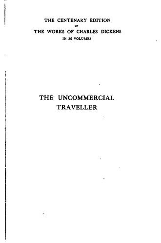 Charles Dickens: The Uncommercial Traveller (1911, Chapman & Hall, Ltd.)