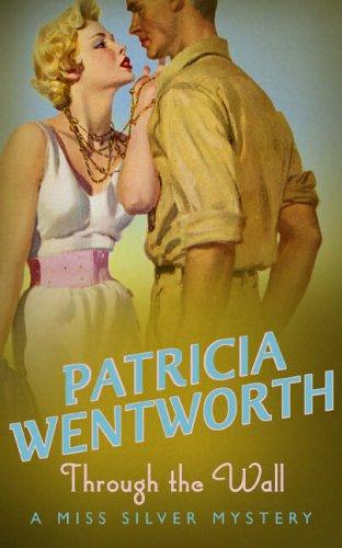 Patricia Wentworth: Through the Wall (A Miss Silver Mystery) (Paperback, 1998, New English Library Ltd)