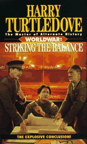 Гарри Тёртлдав: Striking the Balance (Worldwar Series, Volume 4) (Paperback, 1997, Del Rey)