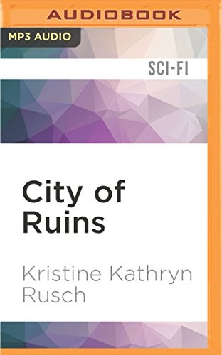 Jennifer Van Dyck, Kristine Kathryn Rusch: City of Ruins (AudiobookFormat, 2017, Audible Studios on Brilliance Audio, Audible Studios on Brilliance)
