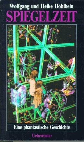 Wolfgang Hohlbein, Heike Hohlbein: Spiegelzeit. (Hardcover, German language, 1991, Ueberreuter)