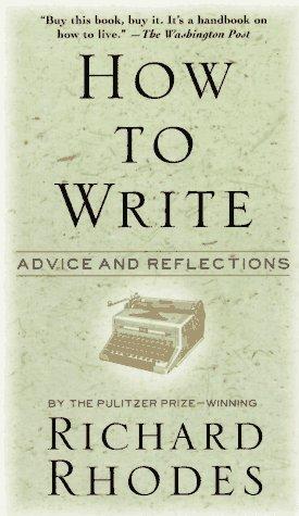Richard Rhodes: How to Write (Paperback, Harper Paperbacks, Quill)