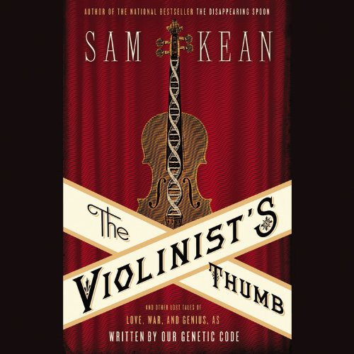 Sam Kean: The Violinist's Thumb (EBook, 2012, Findaway World)
