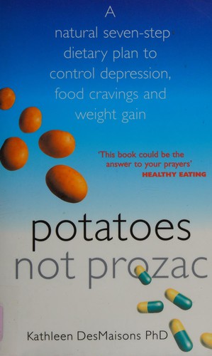 Kathleen DesMaisons: Potatoes not prozac (1999, Simon & Schuster)