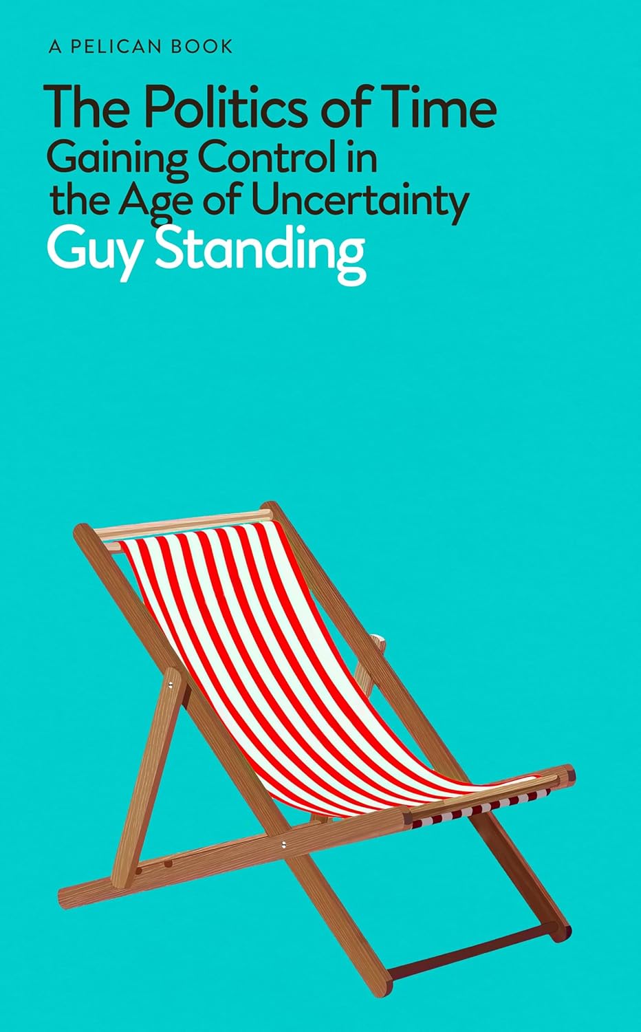 Guy Standing: Politics of Time (2024, Penguin Books, Limited)