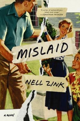 Nell Zink: Mislaid: a novel (2015, Ecco)