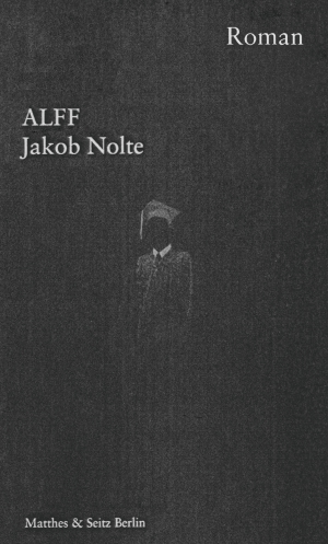 Jakob Nolte: Alff (German language, Matthes & Seitz)