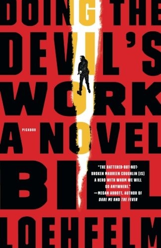 Bill Loehfelm: Doing The Devil's Work (Paperback, Picador Paper, Picador)