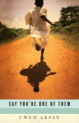 Uwem Akpan: Say You're One of Them (Hardcover, 2008, Little, Brown and Company)