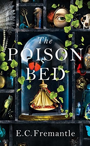 E C Fremantle: The Poison Bed (Hardcover, 2018, Michael Joseph)