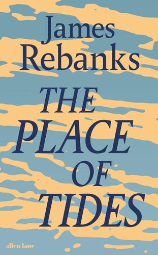 James Rebanks: Place of Tides (2024, Penguin Books, Limited)