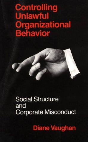 Diane Vaughan: Controlling Unlawful Organizational Behavior (Paperback, 1985, University Of Chicago Press)