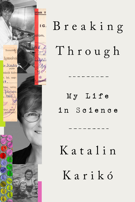 Katalin Karikó: Breaking Through (2023, Crown Publishing Group, The)