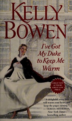 Kelly Bowen: I've Got My Duke to Keep Me Warm (2014)