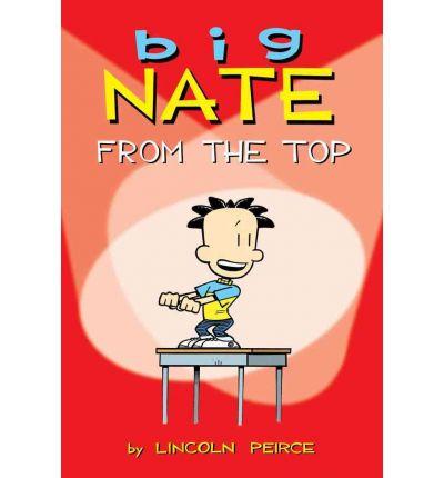 Lincoln Peirce: Big Nate - From the Top (2010, Simon & Schuster)