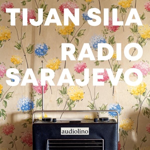 Tijan Sila: Radio Sarajevo (AudiobookFormat, German language, 2023)