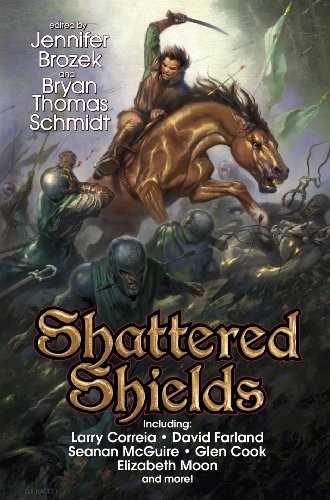 Elizabeth Moon, Seanan McGuire, Glen Cook, David Farland, Larry Correia, Dave Gross, James L. Sutter, Sarah A. Hoyt: Shattered Shields (BAEN) (2014, Baen)