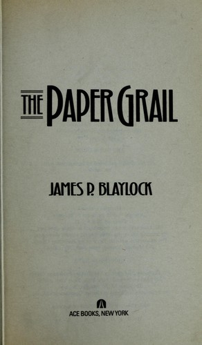 James P. Blaylock: The paper grail (1992, Ace Books)
