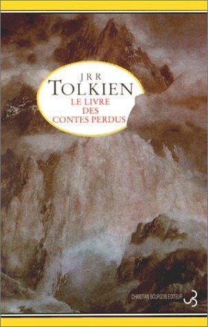 J. R. R. Tolkien, Christopher Tolkien(duplicate), Christopher Tolkien: Le Livre des contes perdus (French language, 1995, Christian Bourgois)
