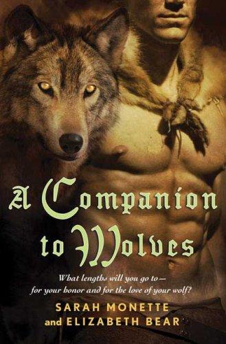 Sarah Monette, Elizabeth Bear: A Companion to Wolves (Hardcover, 2007, Tor Books)