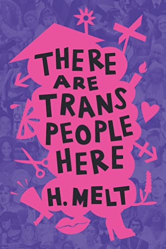 H. Melt: There Are Trans People Here (Paperback, 2021, Haymarket Books)