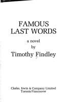 Timothy Findley: Famous last words (Hardcover, 1981, Clark, Irwin, & Co.)