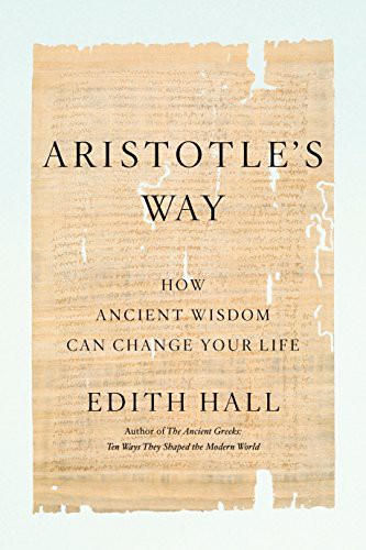 Edith Hall: Aristotle's Way (Hardcover, 2019, Penguin Press)