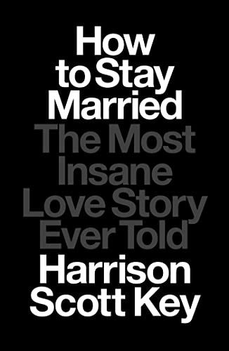 Harrison Scott Key: How to Stay Married (2023, Simon & Schuster, Avid Reader Press / Simon & Schuster)