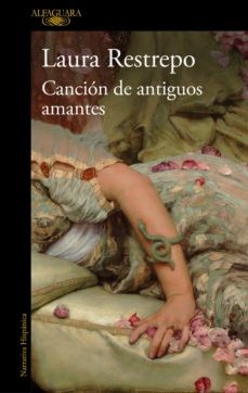 Laura Restrepo: La canción de los antiguos amantes (Paperback, 2022, Alfaguara)
