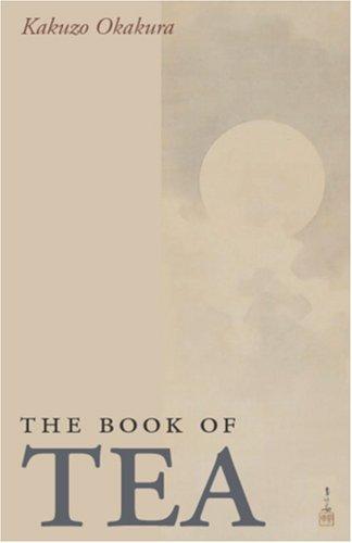 Okakura Kakuzo: The Book of Tea (Paperback, 2006, Waking Lion Press)