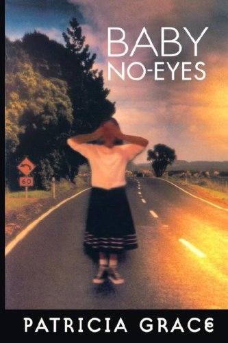 Patricia Grace: Baby no-eyes (1998, University of Hawai'i Press)