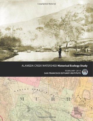 Robert A. Leidy, Bronwen Stanford, Robin Grossinger, Julie Beagle, Ruth Askevold, Alison Whipple, Chuck Striplen, Erin Beller, Micha Salomon, Chuck Striplen: Alameda Creek Watershed Historical Ecology Study (EBook, San Francisco Estuary Institute: Richmond, CA.)