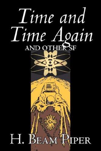 H. Beam Piper: Time and Time Again and Other SF (Hardcover, 2007, Aegypan)