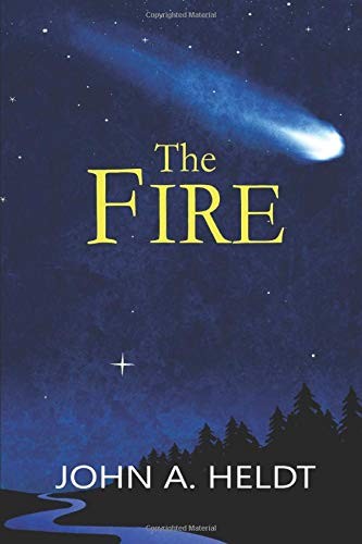 John A. Heldt: The Fire (Paperback, 2018, Independently published)