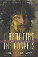 John Shelby Spong: Liberating the Gospels (1996, HarperSanFrancisco)