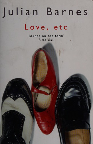 Julian Barnes: Love, etc (2001, Picador)
