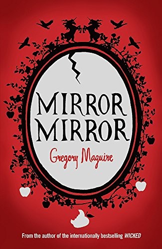 Gregory Maguire: Mirror Mirror (Paperback, 2010, Headline Book Publishing)