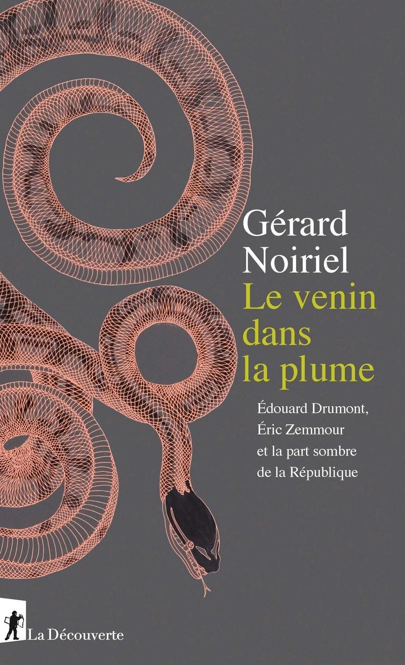 Gérard Noiriel: Le venin dans la plume (French language, 2019, La Découverte)