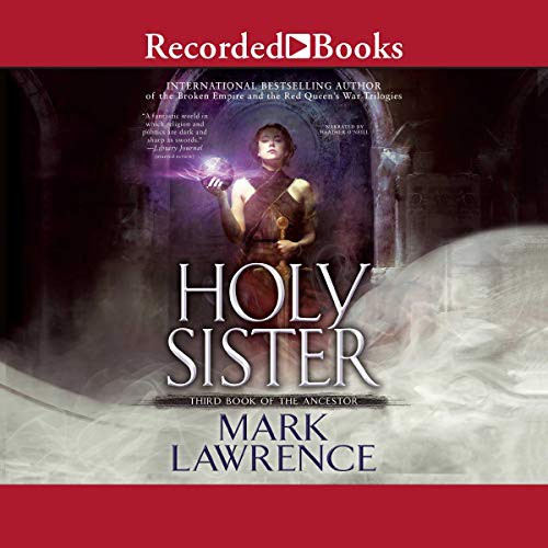 Mark Lawrence, Mark Lawrence: Holy Sister (AudiobookFormat, 2019, Recorded Books, Inc. and Blackstone Publishing)