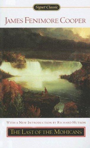 James Fenimore Cooper, James Fenimore Cooper: Last of the Mohicans (Signet Classic) (Paperback, 2005, Turtleback Books Distributed by Demco Media)