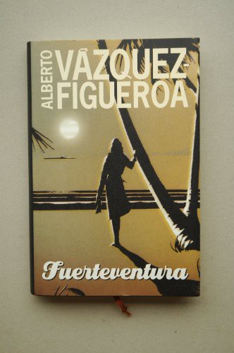 Alberto Vázquez-Figueroa: Fuerteventura (Paperback, Círculo de Lectores, 1999, Barcelona.)