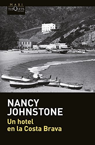 Juan Manuel Salmerón Arjona, Nancy Johnstone: Un hotel en la Costa Brava (Paperback, Maxi-Tusquets)
