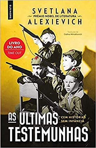 Svetlana Aleksievich: As últimas testemunhas (Portuguese language, 2017)