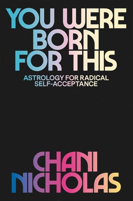 Chani Nicholas: You Were Born for This: Astrology for Radical Self-Acceptance (2020, HarperOne)